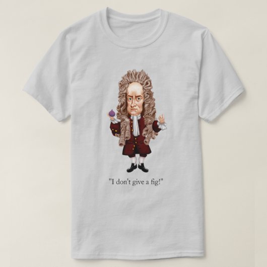 Newton, ik geef geen Fig. T-shirt (Design voorkant)