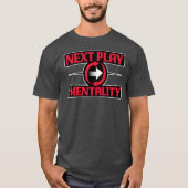 Next Play Mentality Mindset Motivational Quote T-shirt (Voorkant)