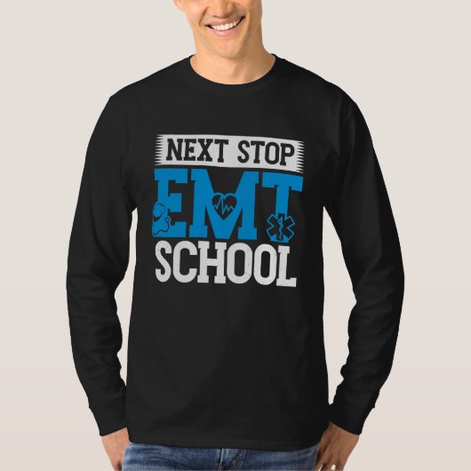 Next Stop EMT School EMS Future Emergency Medical  T-shirt (Voorkant)