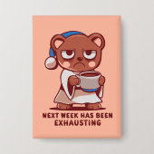 Next Week has been Exhausting Button (Voorkant)