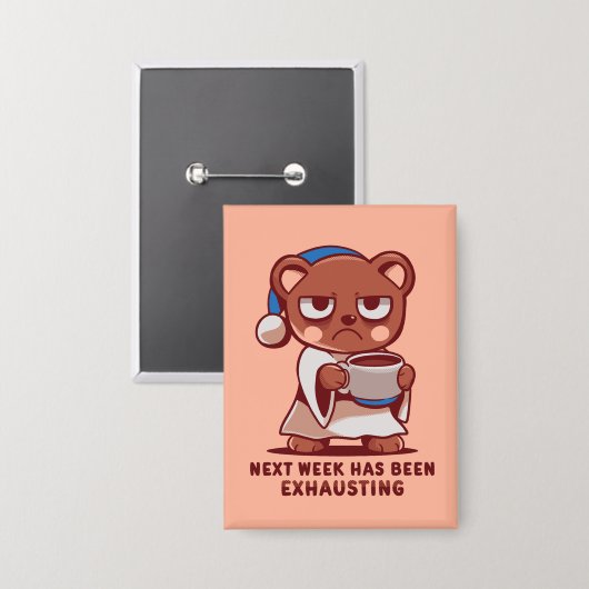 Next Week has been Exhausting Button (Voorkant / Achterkant)