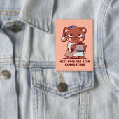 Next Week has been Exhausting Button (Insitu)