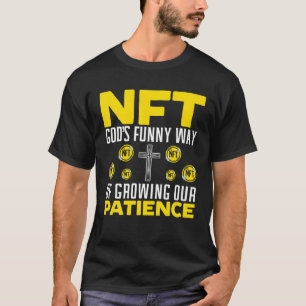 NFT God's grappige manier om onze patiëncrypto te T-shirt