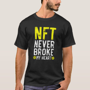 NFT heeft nooit mijn hart gebroken, niet-fungibele T-shirt