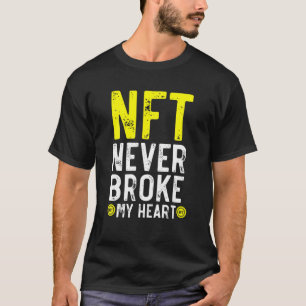NFT heeft nooit mijn hart gebroken, niet-fungibele T-shirt