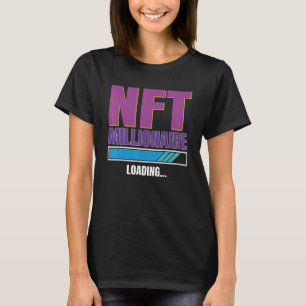 Nft Non Fungiable Token Millioanaire Cryptocurrenc T-shirt