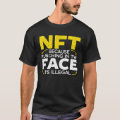 NFT omdat het straffen in het gezicht illegaal is T-shirt (Voorkant)