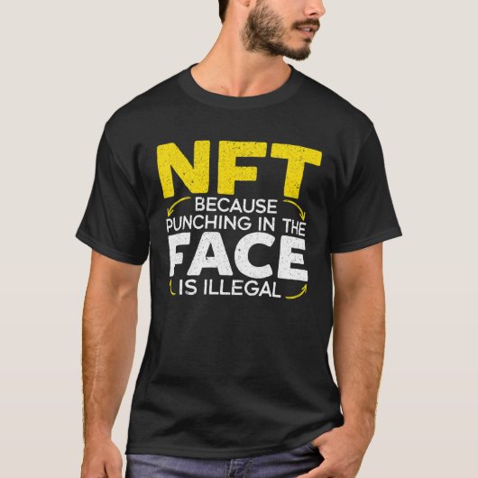 NFT omdat het straffen in het gezicht illegaal is T-shirt (Voorkant)