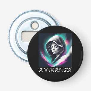 NFT or Nothin’ - Bold Web3 & Crypto Enthusiast Button Flesopener