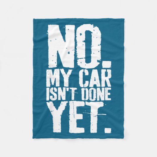 Nge No My Car Is Not Done Yet Funny Mechanic Garag Fleece Deken (Voorkant)