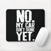 Nge No My Car Is Not Done Yet Funny Mechanic Garag Muismat (Met muis)