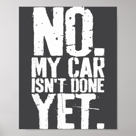 Nge No My Car Is Not Done Yet Funny Mechanic Garag Poster (Voorkant)