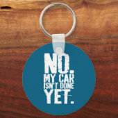 Nge No My Car Is Not Done Yet Funny Mechanic Garag Sleutelhanger (Voorkant)