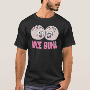 Nice Buns Bao Buns Cheeky Pun Bao Buns T-shirt