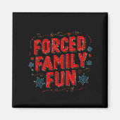 Nice Christmas Statement For Forced Family Fun Lov Magneet (Voorkant)