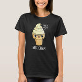 Nice Cream Funny Ice Cream Pun Dark BG T-shirt (Voorkant)