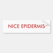 NICE EPIDERMIS BUMPERSTICKER (Voorkant)