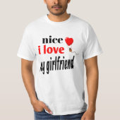 NICE I LOVE MY GIRLFRIEND. T-SHIRT (Voorkant)