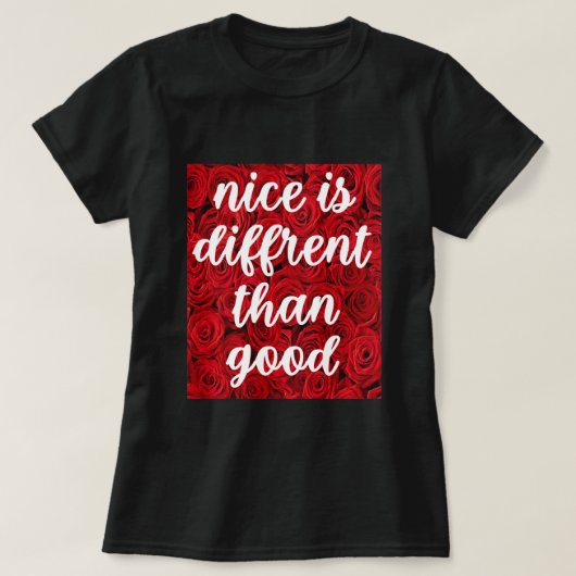 Nice is anders dan goed t-shirt (Design voorkant)
