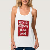 Nice is Different Than Good Tanktop (Voorkant)