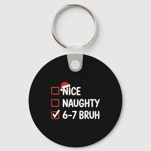 Nice Naughty 6 7 Bruh 67 Christmas Six Seven  Sleutelhanger (Voorkant)