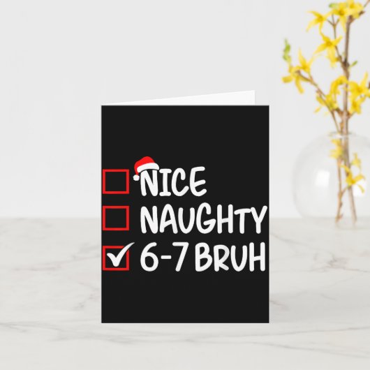 Nice Naughty 6 7 Bruh 67 Christmas Six Seven Xmas Kaart (Gele Bloem)