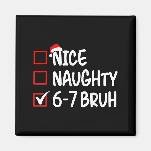 Nice Naughty 6 7 Bruh 67 Christmas Six Seven Xmas  Magneet (Voorkant)