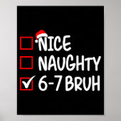 Nice Naughty 6 7 Bruh 67 Christmas Six Seven Xmas  Poster (Voorkant)