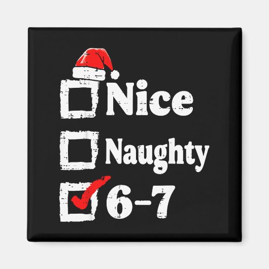 Nice Naughty 6 7 Meme Funny Christmas Six Seven Xm Magneet (Voorkant)
