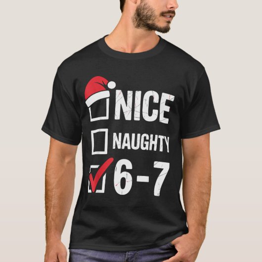 Nice Naughty 6 7 Meme Funny Christmas Six Seven Xm T-shirt (Voorkant)