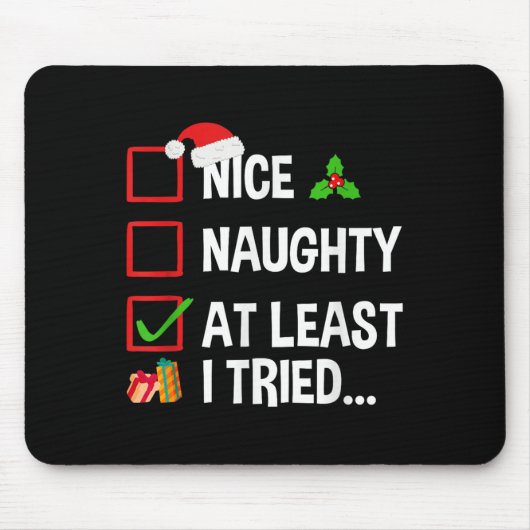 Nice Naughty At Least I Tried Shirt Funny Christma Muismat (Voorkant)