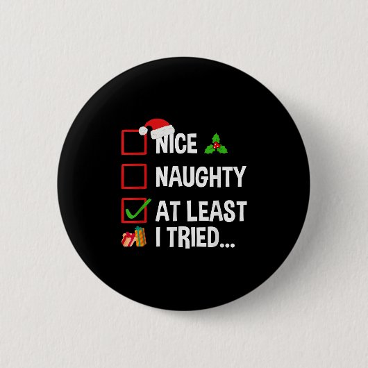 Nice Naughty At Least I Tried Shirt Funny Christma Ronde Button 5,7 Cm (Voorkant)
