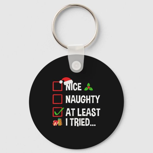 Nice Naughty At Least I Tried Shirt Funny Christma Sleutelhanger (Voorkant)