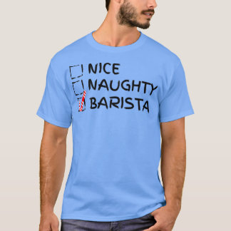 Nice Naughty Barista Funny Kerstcadeau voor Bari T-shirt