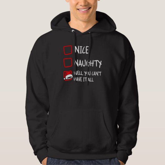 Nice Naughty Can't Have It All Christmas List Hu Hoodie (Voorkant)