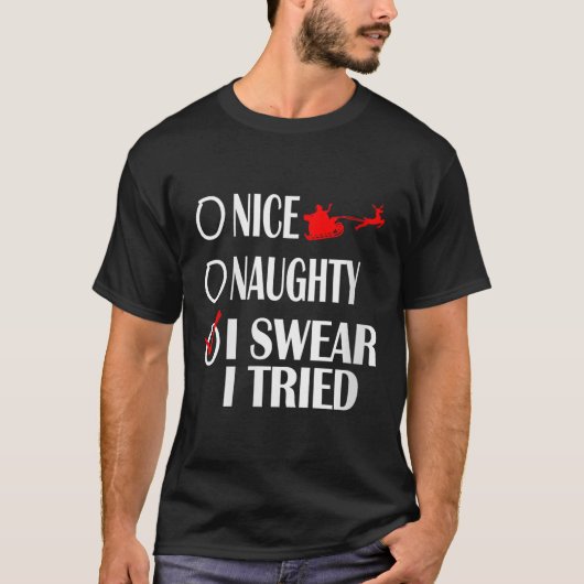 Nice Naughty Christmas Shirt I Swear I Tried Funny (Voorkant)