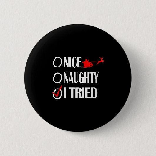 Nice Naughty Christmas Shirt I Tried Made Funny Xm Ronde Button 5,7 Cm (Voorkant)