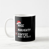 Nice Naughty Coffee Made Me Do It Funny Christmas  Koffiemok (Links)