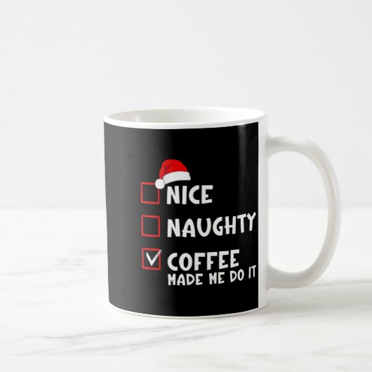 Nice Naughty Coffee Made Me Do It Funny Christmas  Koffiemok (Rechts)
