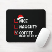 Nice Naughty Coffee Made Me Do It Funny Christmas Muismat (Met muis)