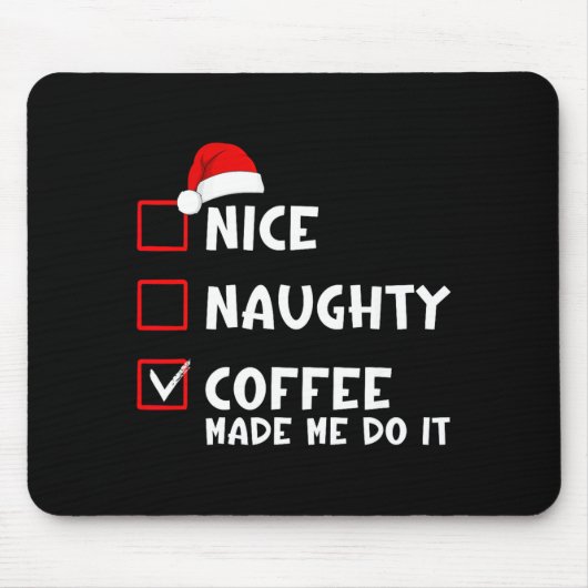 Nice Naughty Coffee Made Me Do It Funny Christmas Muismat (Voorkant)