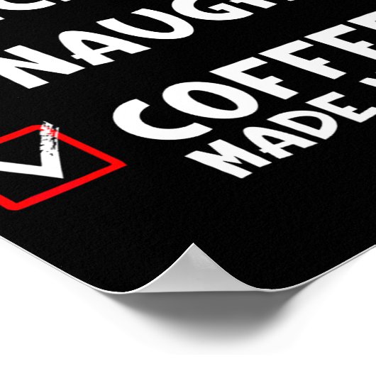 Nice Naughty Coffee Made Me Do It Funny Christmas  Poster (Hoek)