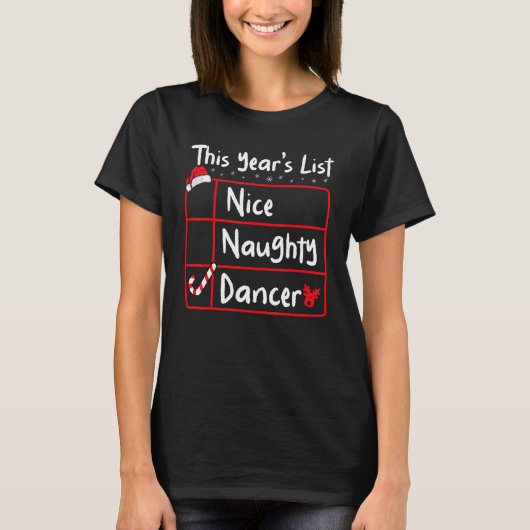 Nice Naughty Dancer   Christmas List Santa's Reind T-shirt (Voorkant)