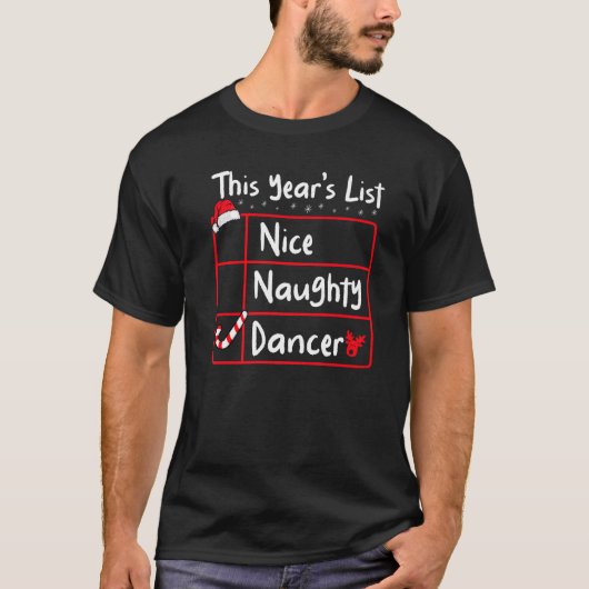 Nice Naughty Dancer  Christmas List Santa's Reinde T-shirt (Voorkant)