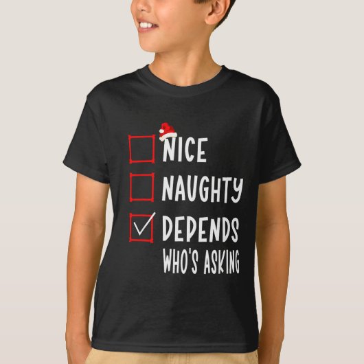 Nice Naughty Depends Who's Asking Christmas List S T-shirt (Voorkant)