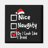 Nice Naughty Do I Look Like I Tried Funny Christma Magneet (Voorkant)