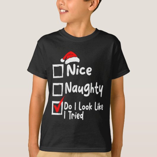 Nice Naughty Do I Look Like I Tried Funny Christma T-shirt (Voorkant)