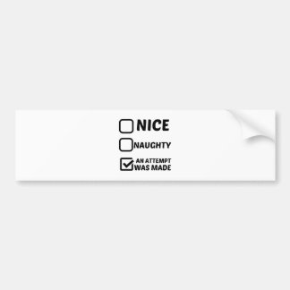 NICE NAUGHTY EEN POGING WERD GEMAAKT BUMPERSTICKER