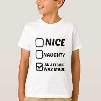 NICE NAUGHTY EEN POGING WERD GEMAAKT T-SHIRT