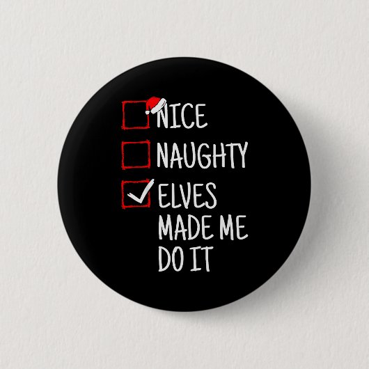 Nice Naughty Elves Made Me Do It Funny Christmas  Ronde Button 5,7 Cm (Voorkant)